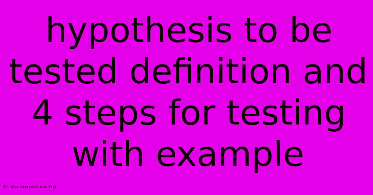 Hypothesis To Be Tested Definition And 4 Steps For Testing With Example