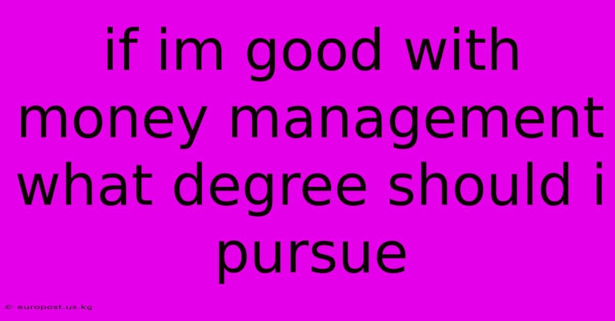 If Im Good With Money Management What Degree Should I Pursue