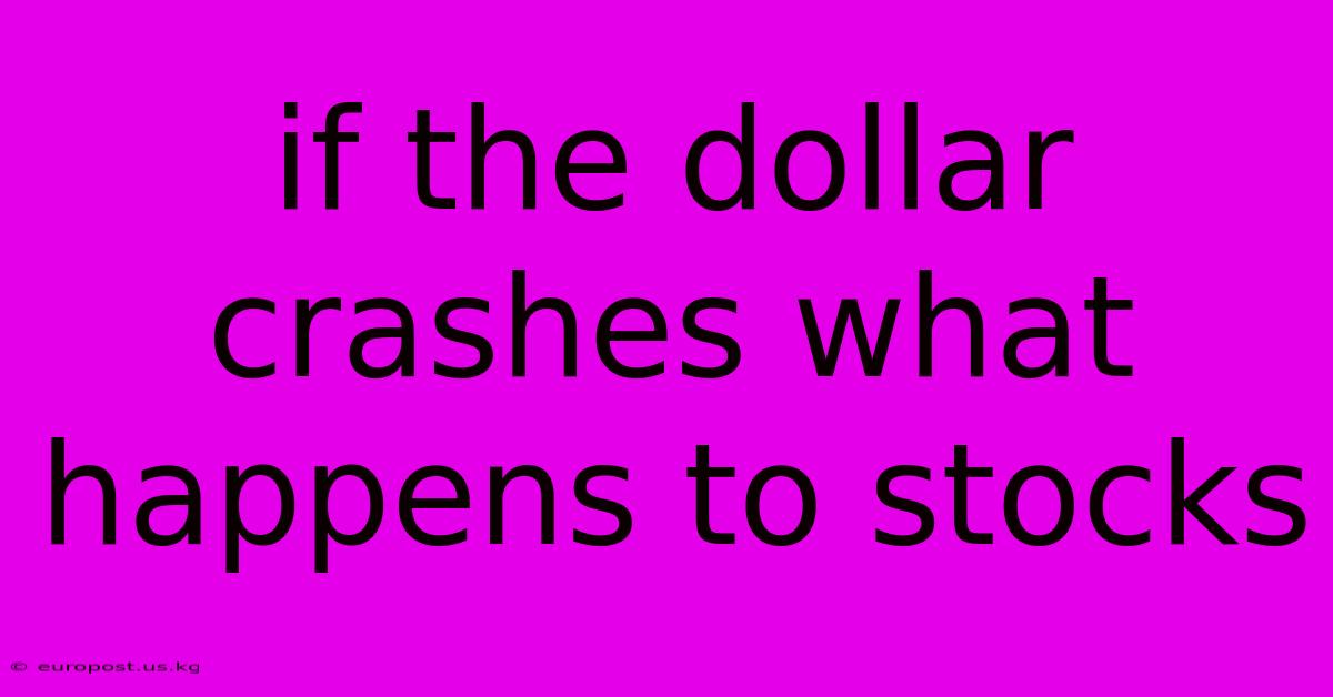 If The Dollar Crashes What Happens To Stocks