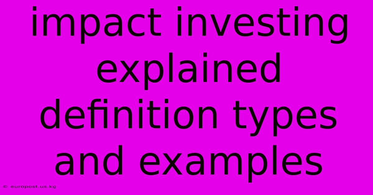 Impact Investing Explained Definition Types And Examples