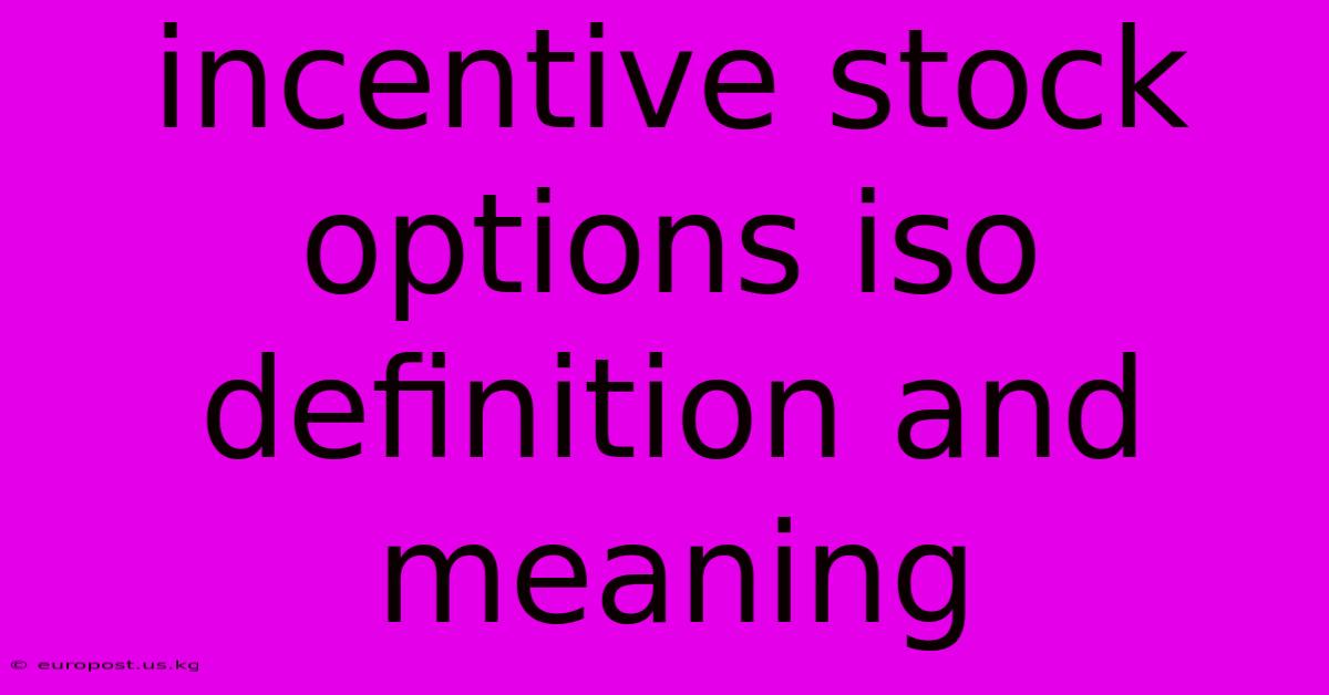 Incentive Stock Options Iso Definition And Meaning