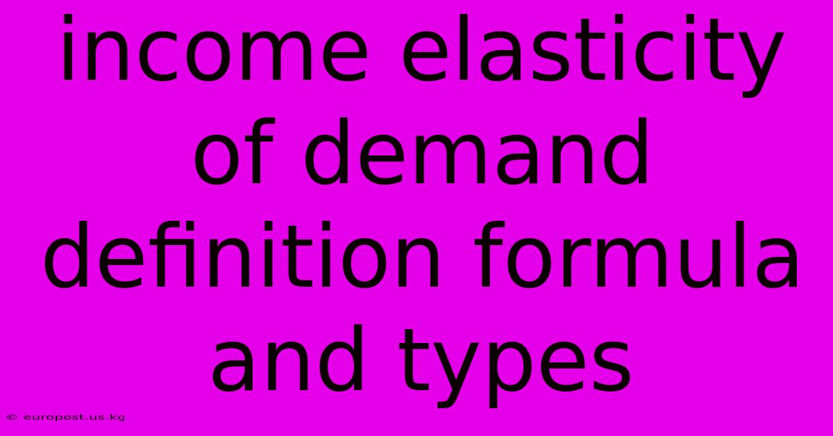 Income Elasticity Of Demand Definition Formula And Types