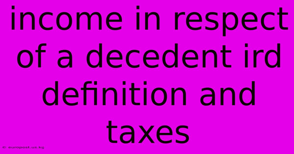 Income In Respect Of A Decedent Ird Definition And Taxes