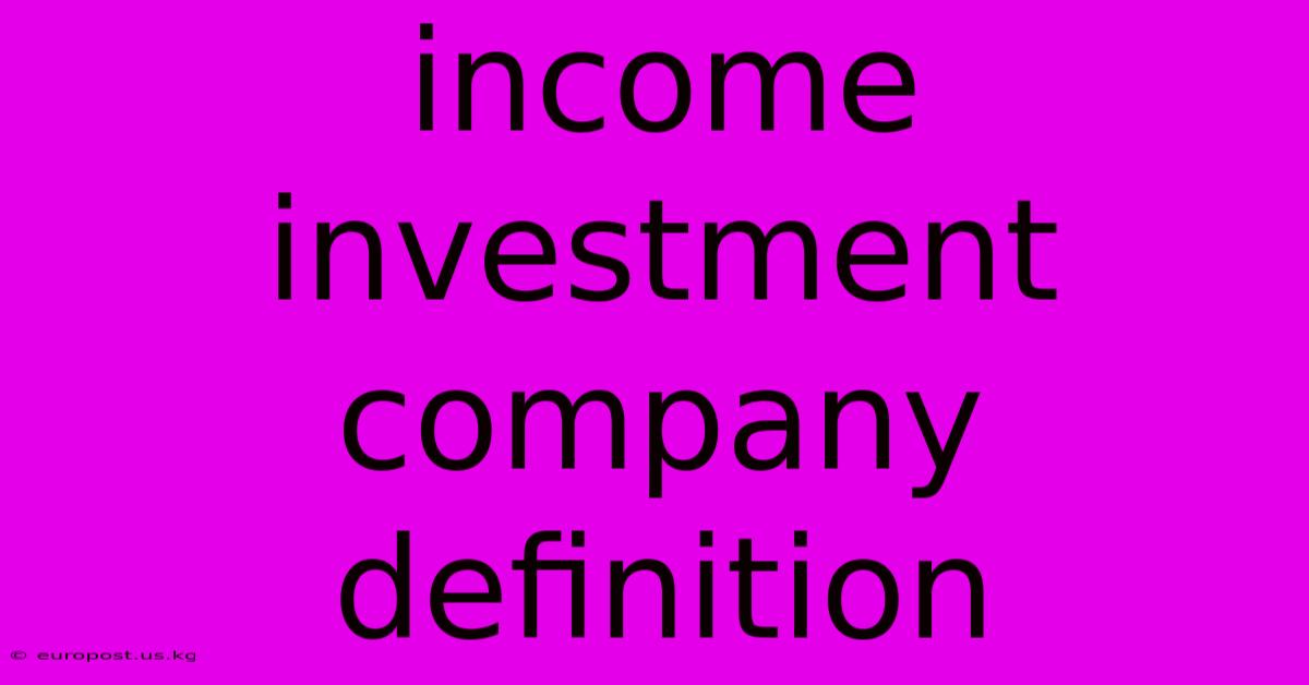 Income Investment Company Definition