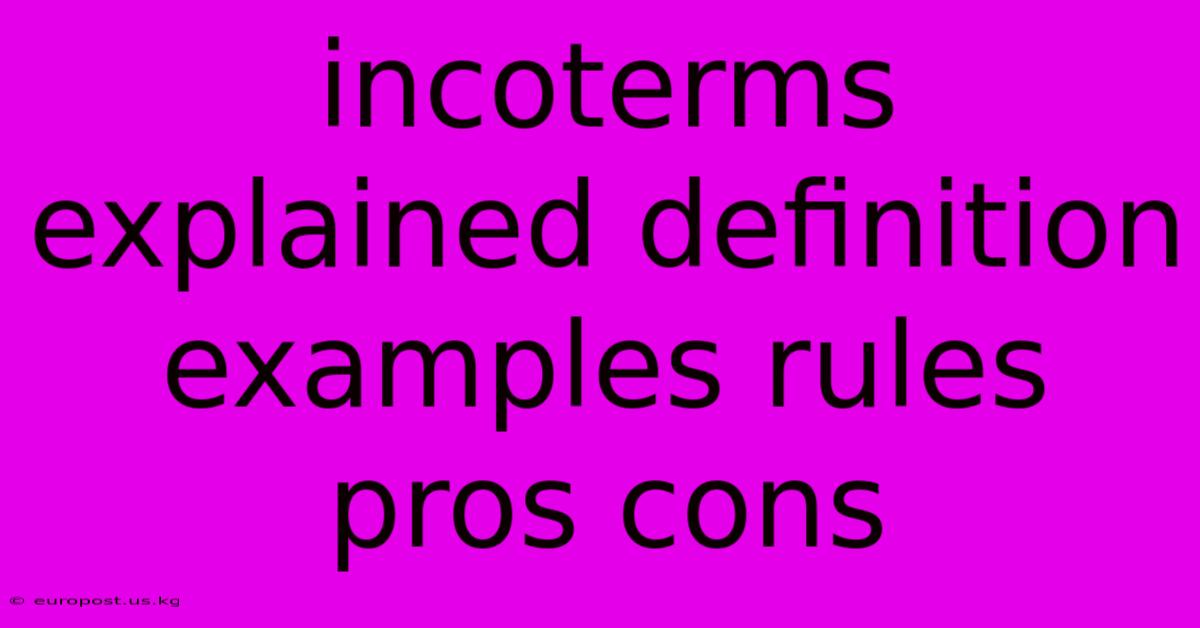 Incoterms Explained Definition Examples Rules Pros Cons