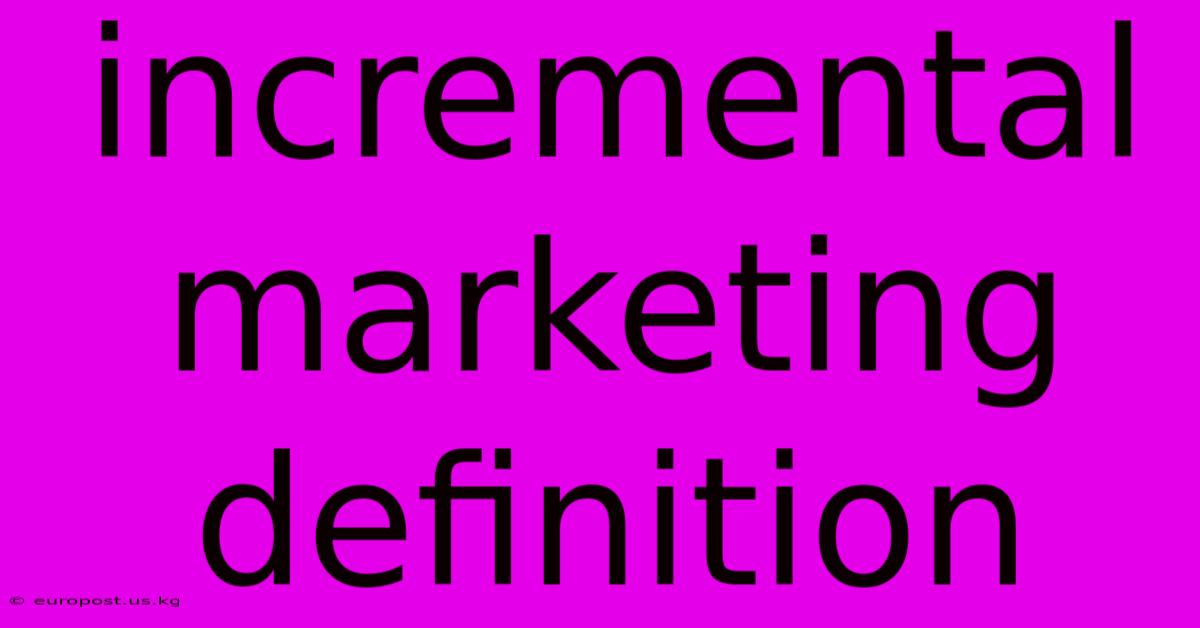 Incremental Marketing Definition