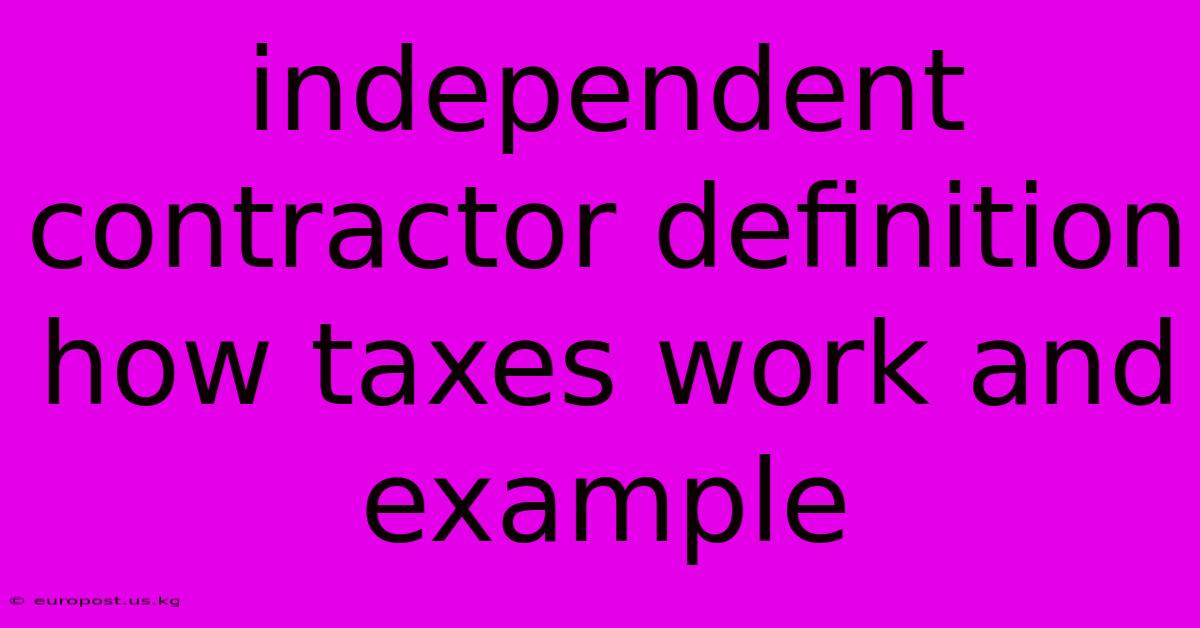 Independent Contractor Definition How Taxes Work And Example