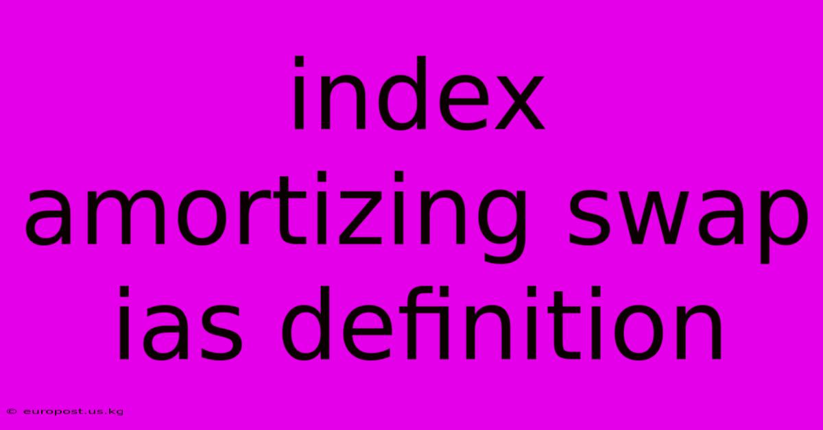 Index Amortizing Swap Ias Definition