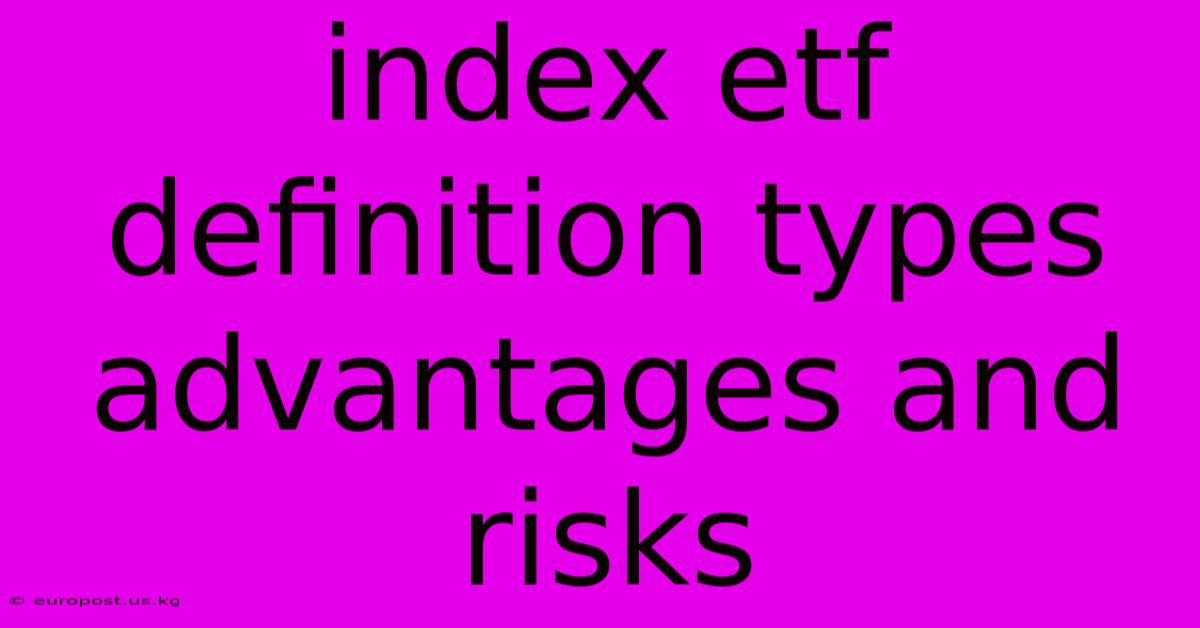 Index Etf Definition Types Advantages And Risks