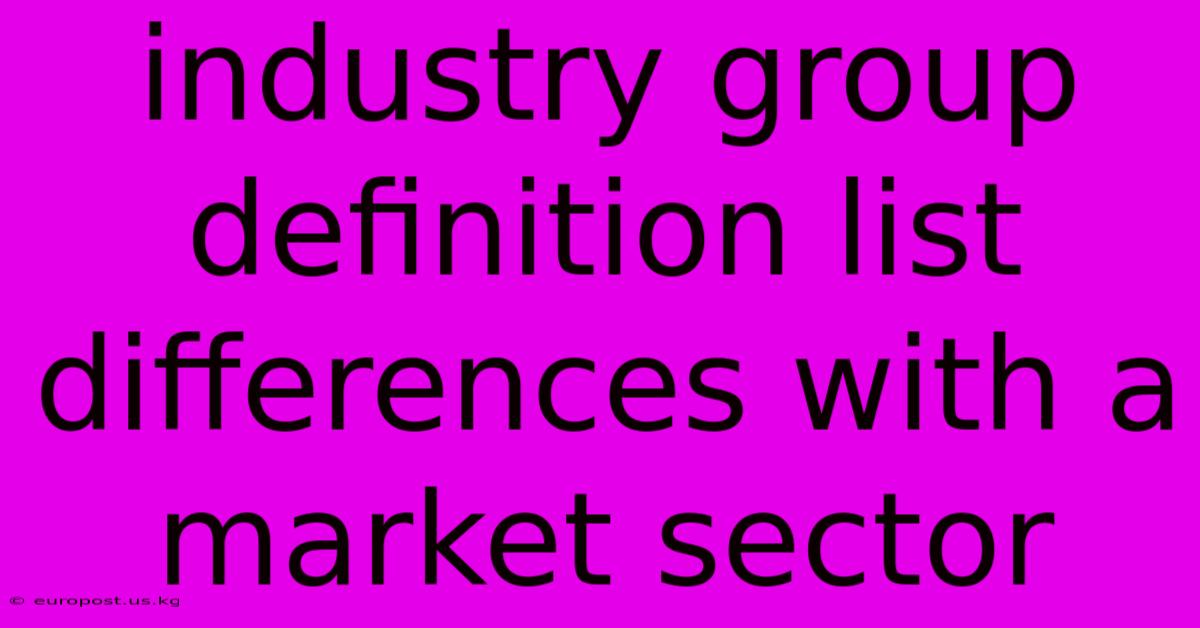 Industry Group Definition List Differences With A Market Sector