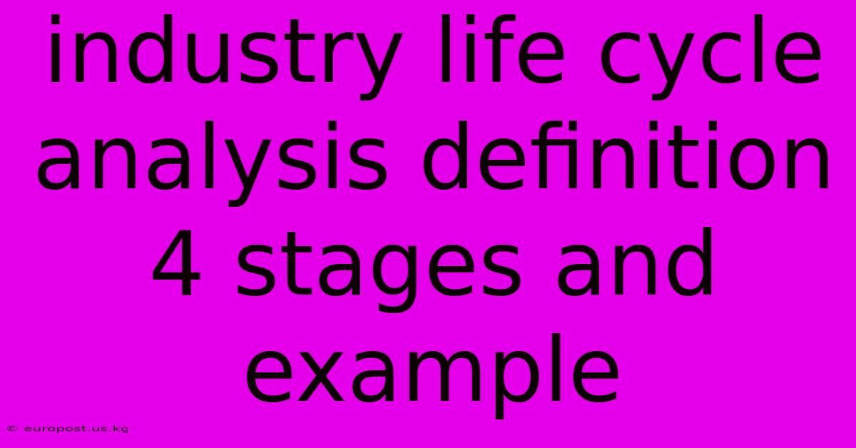 Industry Life Cycle Analysis Definition 4 Stages And Example