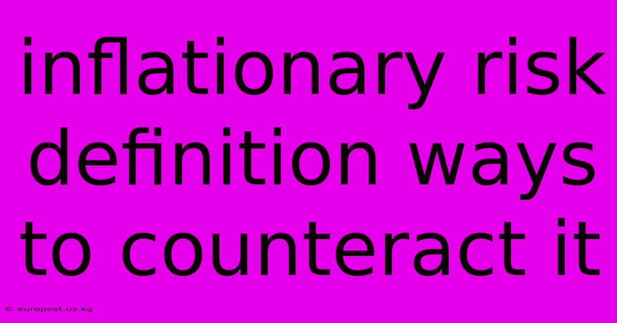 Inflationary Risk Definition Ways To Counteract It