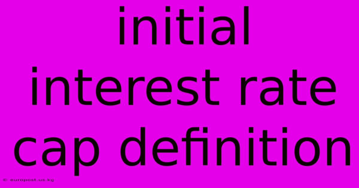 Initial Interest Rate Cap Definition