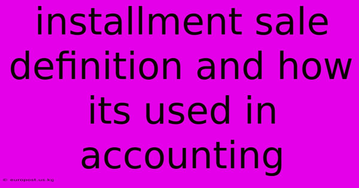 Installment Sale Definition And How Its Used In Accounting