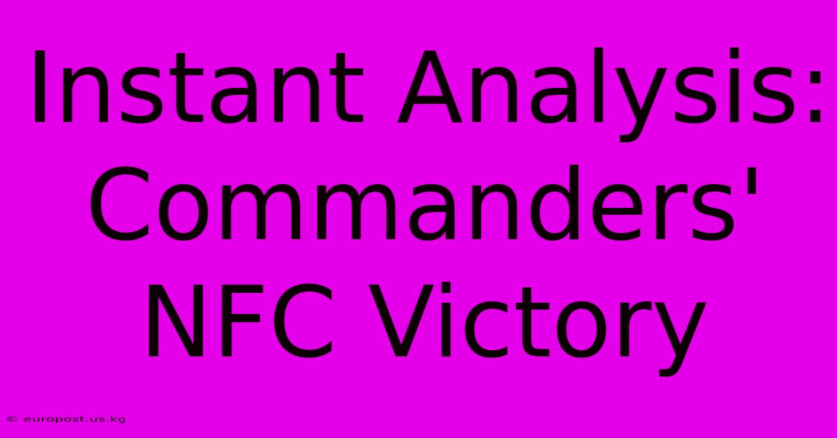 Instant Analysis: Commanders' NFC Victory