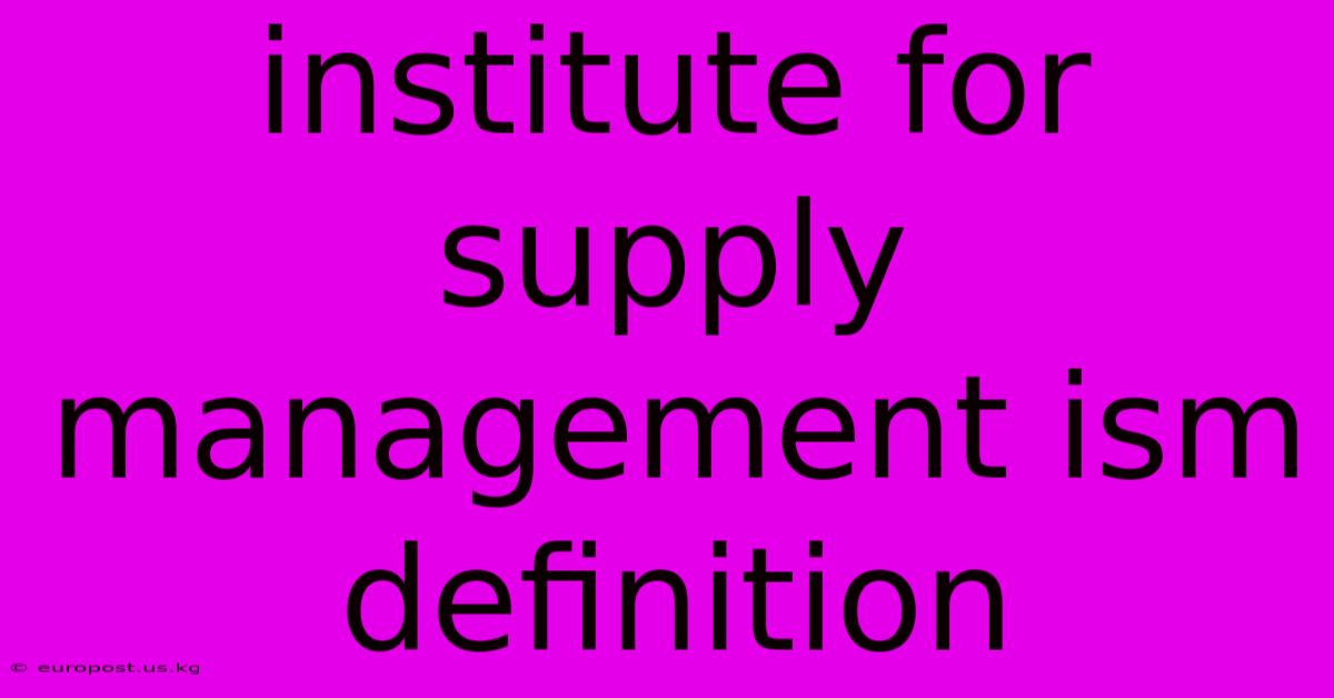 Institute For Supply Management Ism Definition