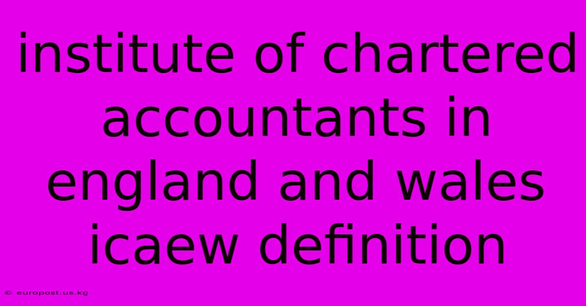 Institute Of Chartered Accountants In England And Wales Icaew Definition