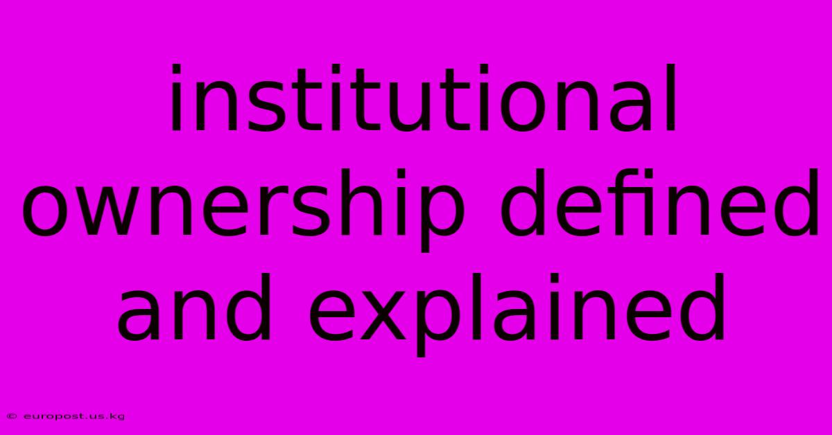 Institutional Ownership Defined And Explained