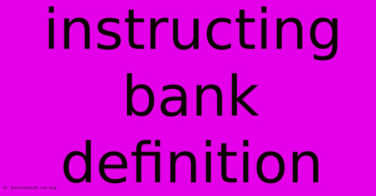 Instructing Bank Definition