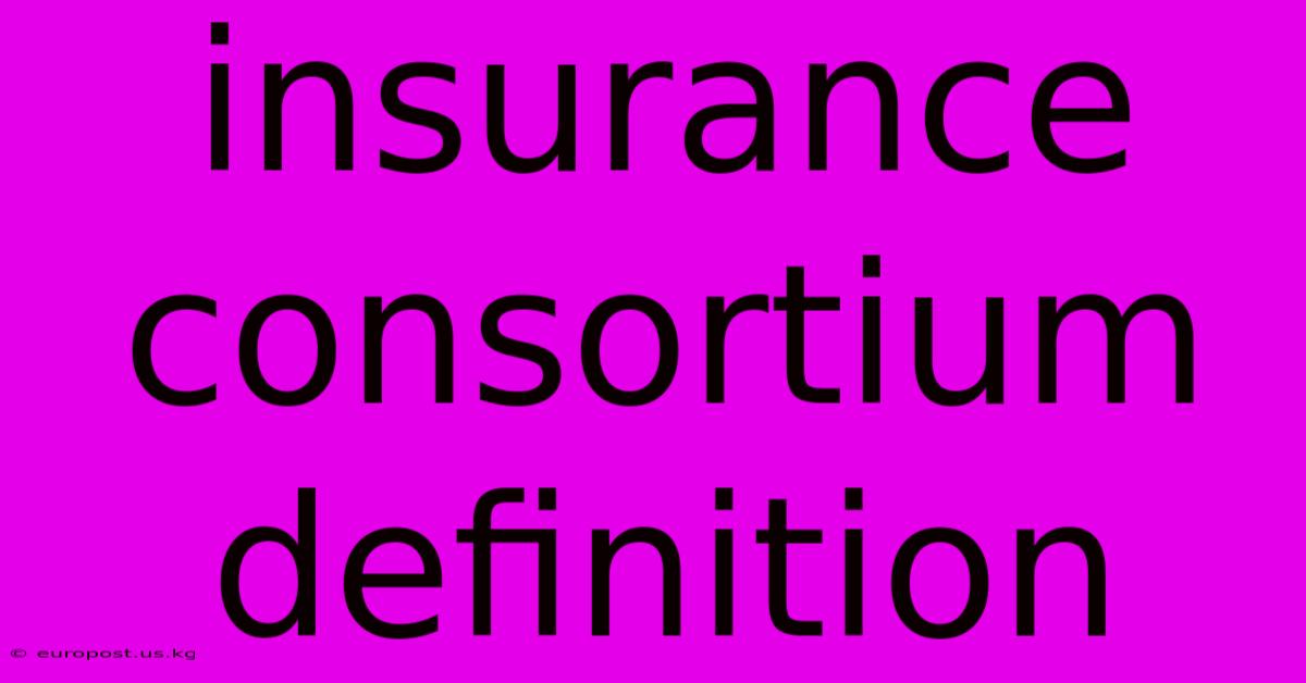 Insurance Consortium Definition