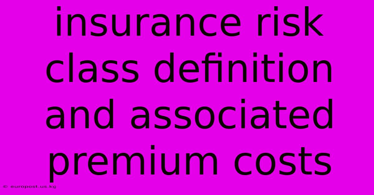 Insurance Risk Class Definition And Associated Premium Costs