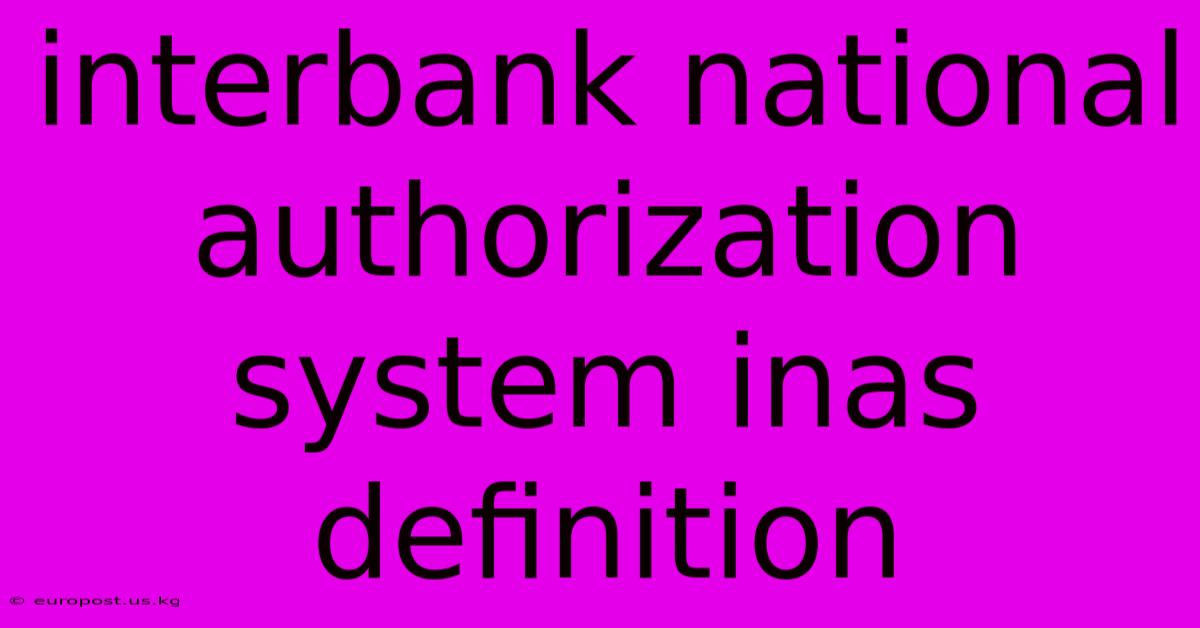 Interbank National Authorization System Inas Definition