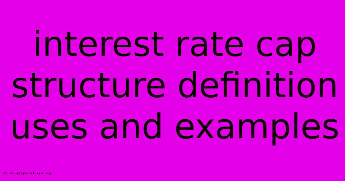 Interest Rate Cap Structure Definition Uses And Examples