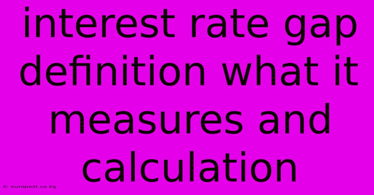 Interest Rate Gap Definition What It Measures And Calculation