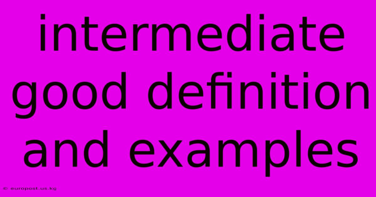 Intermediate Good Definition And Examples