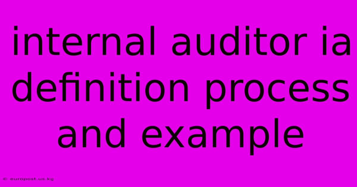 Internal Auditor Ia Definition Process And Example