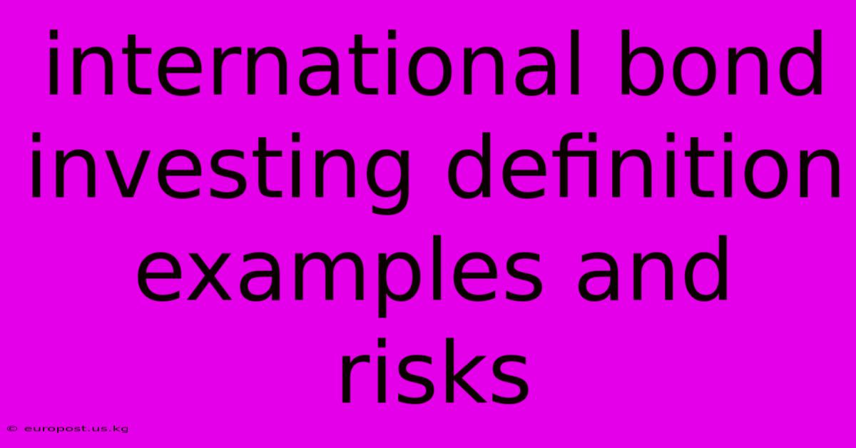 International Bond Investing Definition Examples And Risks