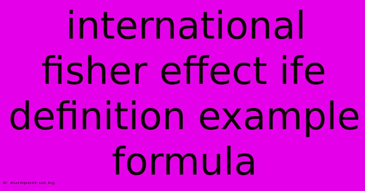 International Fisher Effect Ife Definition Example Formula