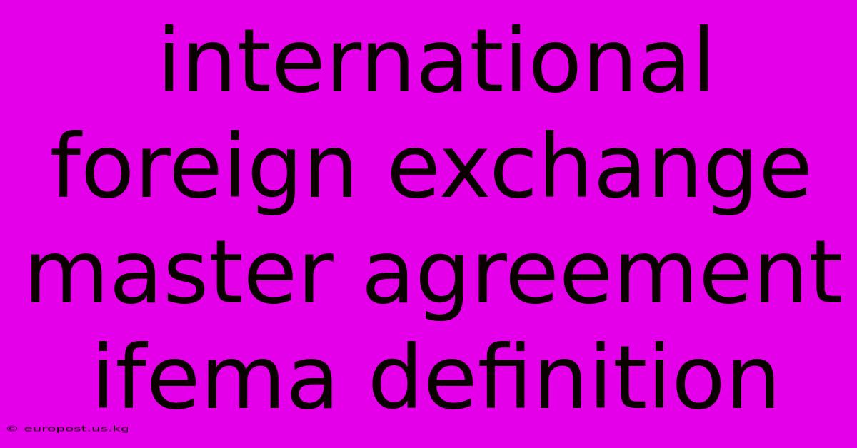 International Foreign Exchange Master Agreement Ifema Definition