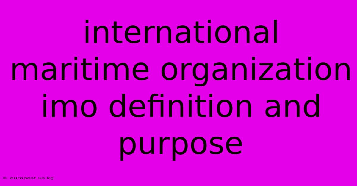 International Maritime Organization Imo Definition And Purpose