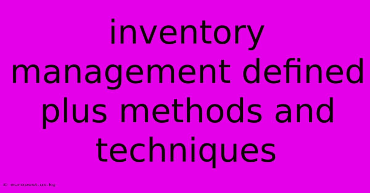 Inventory Management Defined Plus Methods And Techniques