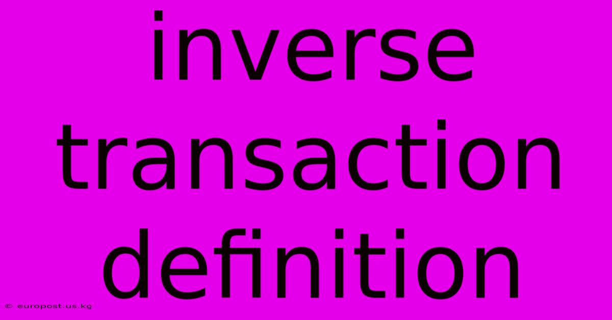 Inverse Transaction Definition