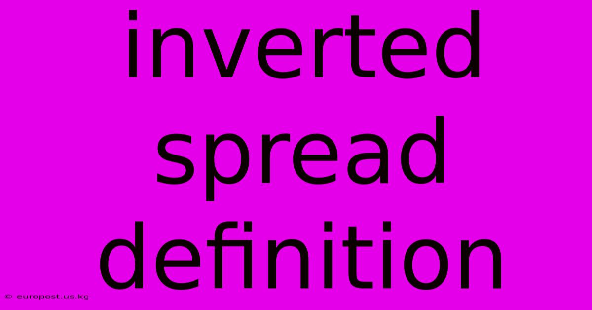 Inverted Spread Definition