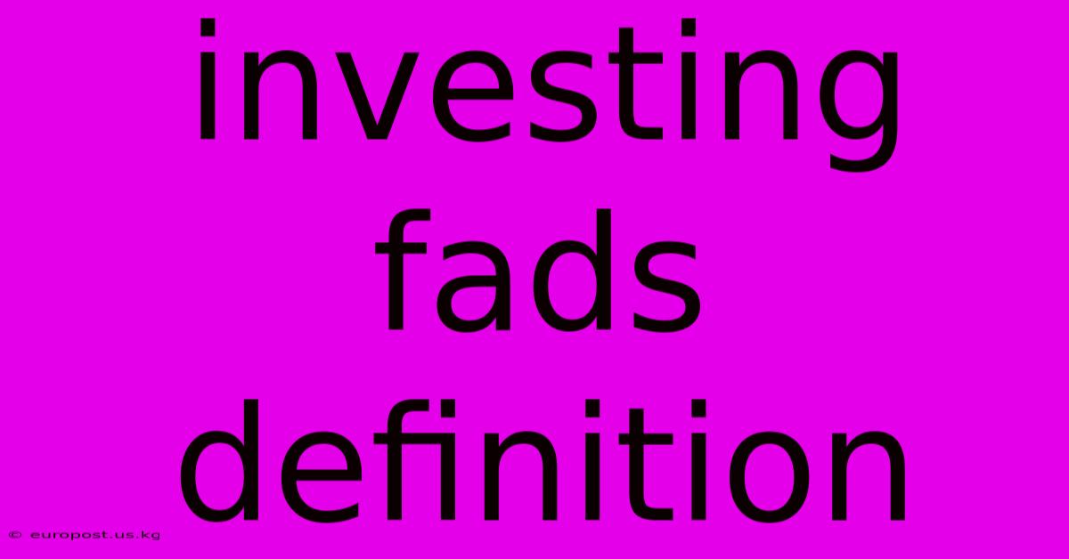 Investing Fads Definition