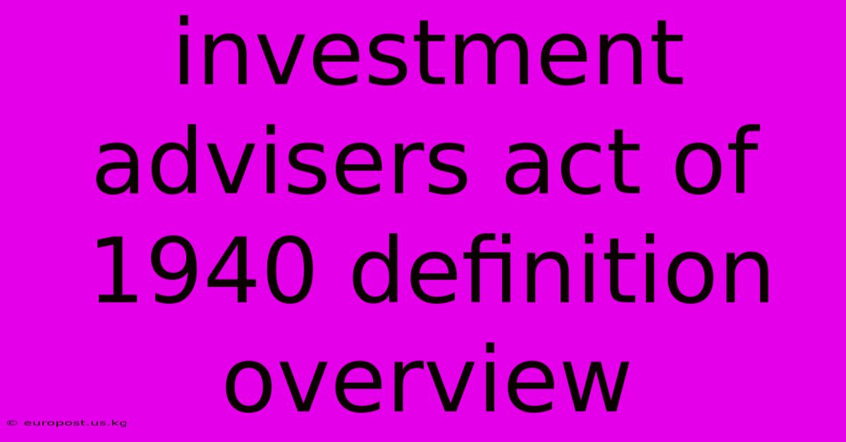 Investment Advisers Act Of 1940 Definition Overview