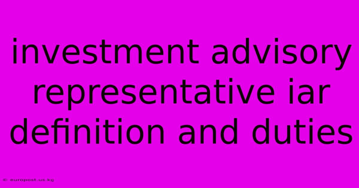 Investment Advisory Representative Iar Definition And Duties