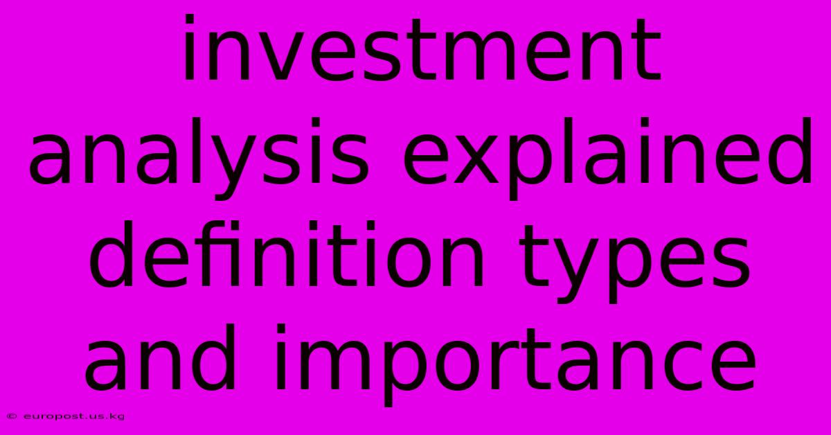 Investment Analysis Explained Definition Types And Importance