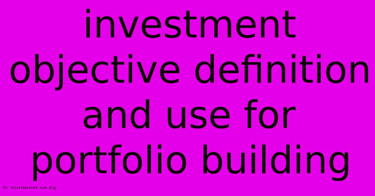 Investment Objective Definition And Use For Portfolio Building