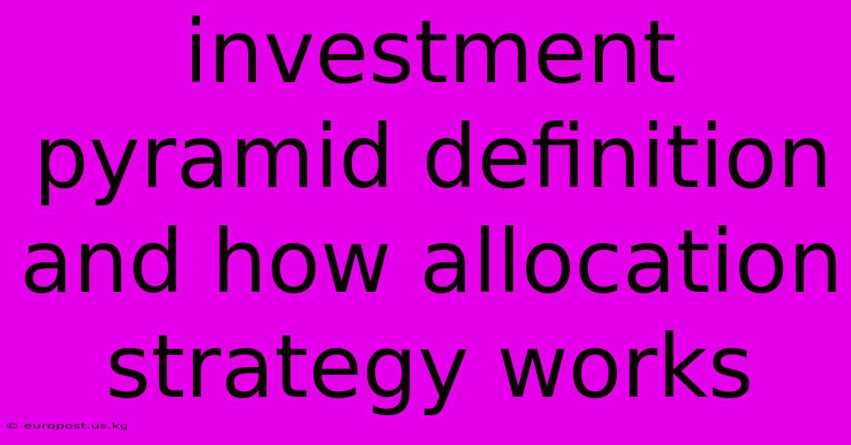 Investment Pyramid Definition And How Allocation Strategy Works