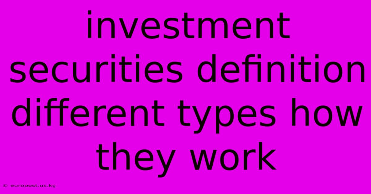 Investment Securities Definition Different Types How They Work