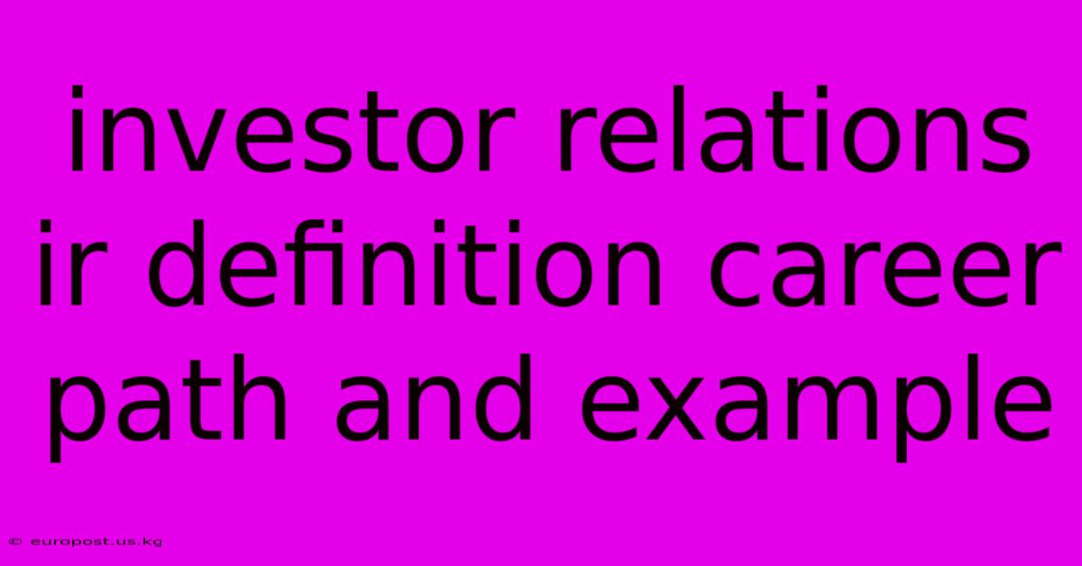 Investor Relations Ir Definition Career Path And Example