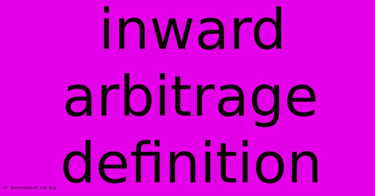 Inward Arbitrage Definition