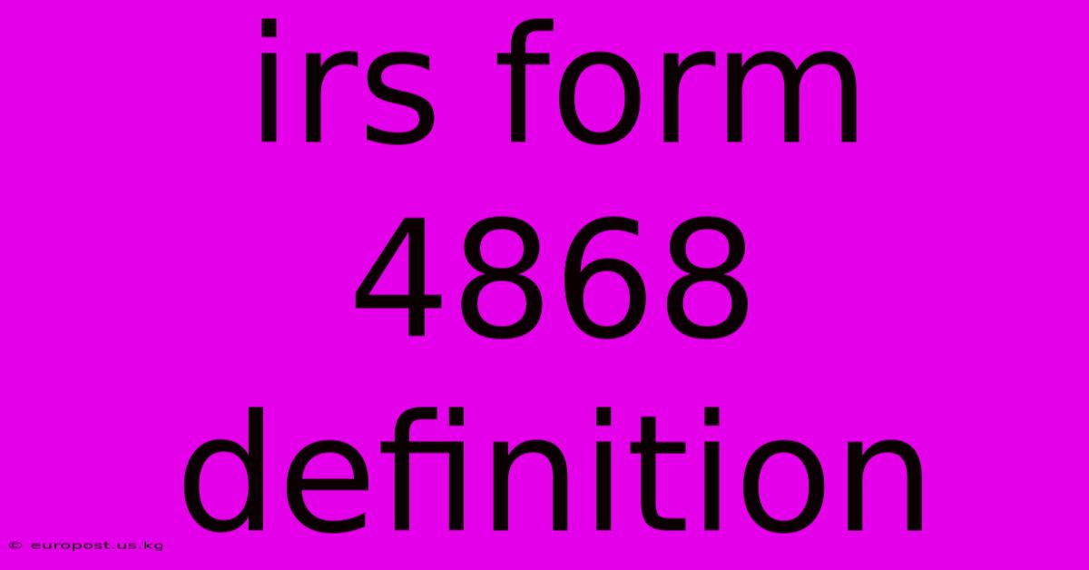 Irs Form 4868 Definition