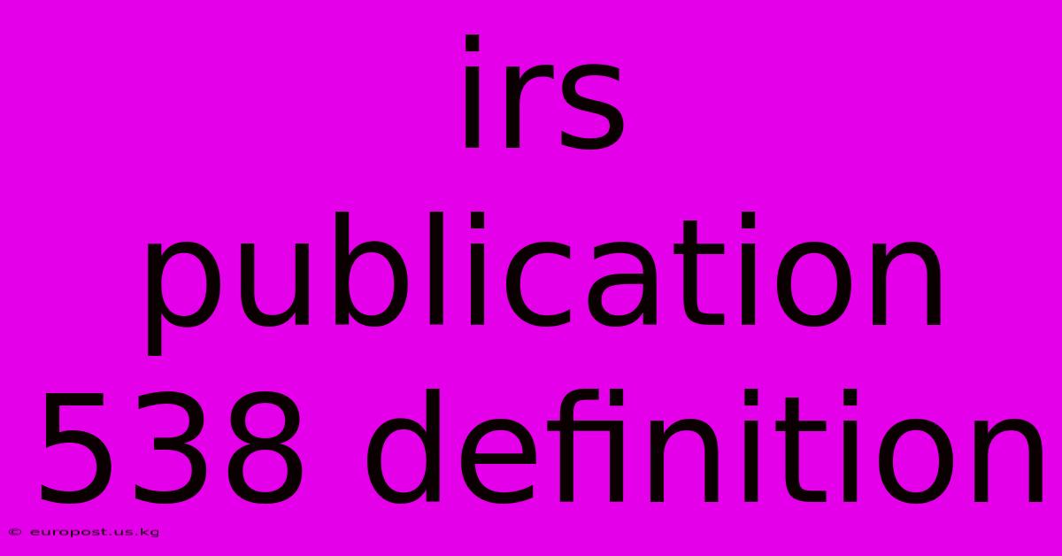 Irs Publication 538 Definition