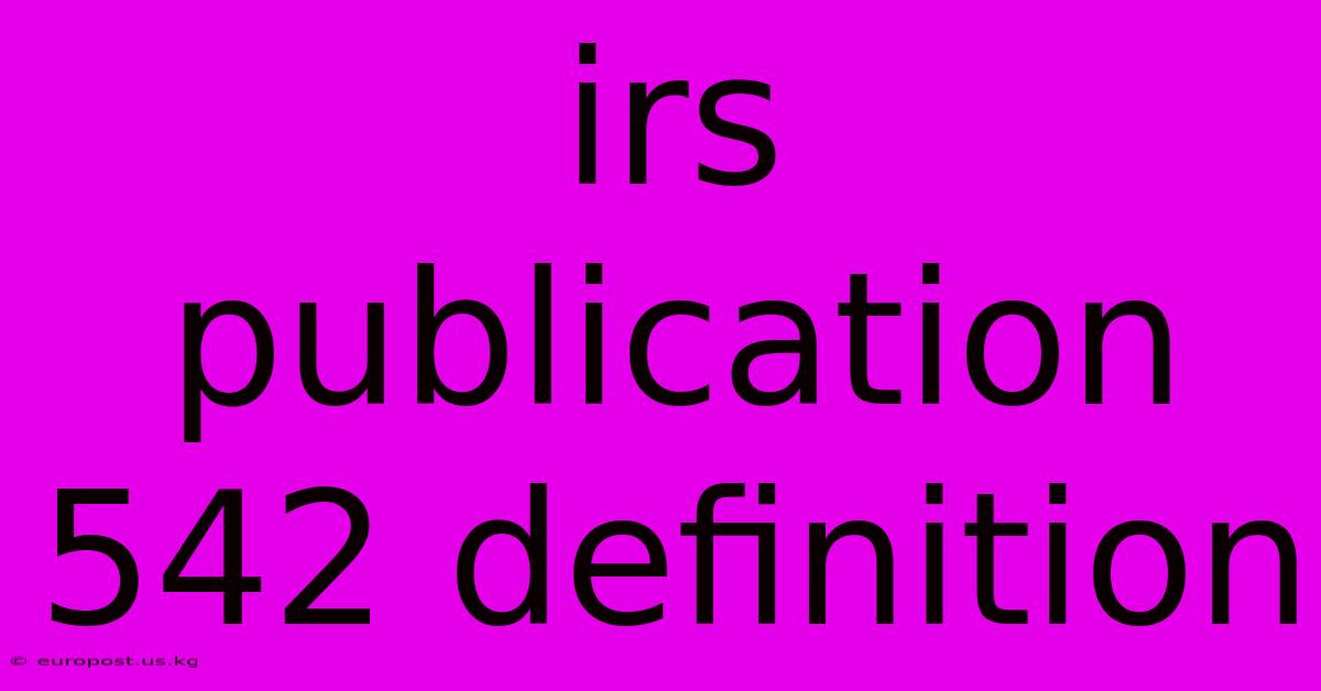 Irs Publication 542 Definition