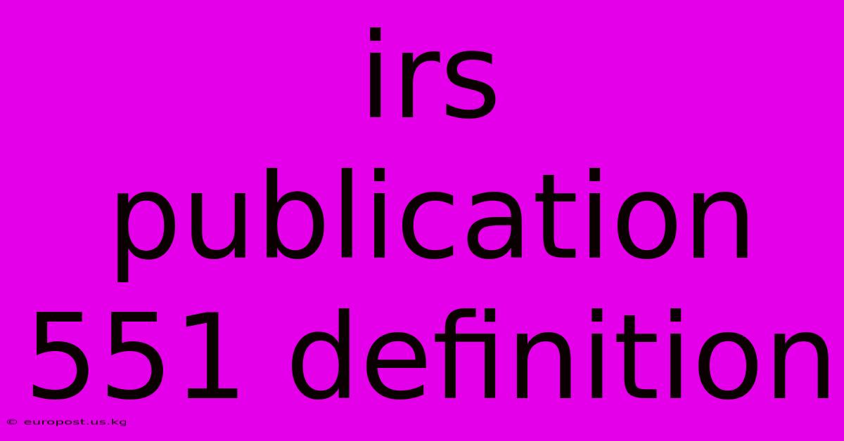 Irs Publication 551 Definition